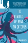 The Benefits of Being an Octopus : A Novel - Book