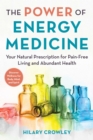The Power of Energy Medicine : Your Natural Prescription for Resilient Health - Book