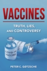 Vaccines : Truth, Lies, and Controversy - Book