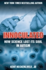 Inoculated : How Science Lost Its Soul in Autism - Book