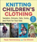 Knitting Children's Clothing : Sweaters, Dresses, Hats, Socks, and More for Your Kids - Book