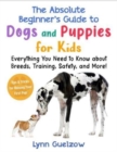 Best Beginner's Guide to Dogs and Puppies for Kids : Everything You Need to Know about Breeds, Training, Safety, and More! - Book