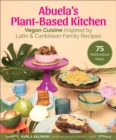 Abuela's Plant-Based Kitchen : Vegan Cuisine Inspired by Latin & Caribbean Family Recipes - Book