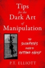 Tips for the Dark Art of Manipulation : The Sociopath's Guide to Getting Ahead - Book