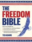 The Freedom Bible : An A-to-Z Guide to Exercising Your Individual Rights, Protecting Your Privacy, Liberating Yourself from Corporate and Government Overreach - eBook