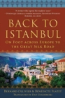 Back to Istanbul : On Foot across Europe to the Great Silk Road - Book