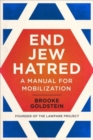 End Jew Hatred : A Manual for Mobilization - Book