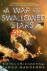 A War of Swallowed Stars : Book Three of the Celestial Trilogy - Book