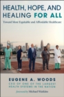 Health, Hope, and Healing for All : Toward More Equitable and Affordable Healthcare - eBook