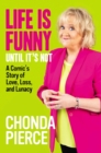 Life Is Funny Until It's Not : A Comic's Story of Love, Loss, and Lunacy - eBook