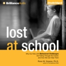 Lost at School : Why Our Kids with Behavioral Challenges are Falling Through the Cracks and How We Can Help Them - eAudiobook