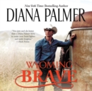 Wyoming Brave - eAudiobook
