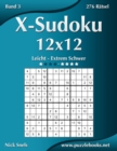 X-Sudoku 12x12 - Leicht bis Extrem Schwer - Band 3 - 276 Ratsel - Book