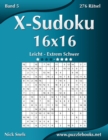 X-Sudoku 16x16 - Leicht bis Extrem Schwer - Band 5 - 276 Ratsel - Book