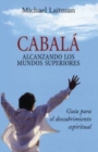 Cabala; Alcanzando Los Mundos Superiores : Guia Para El Descurbrimiento Espiritual - Book