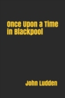 Once Upon a Time in Blackpool - Book