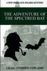 The Adventure of the Spectred Bat : A New Sherlock Holmes Mystery - Book
