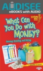 What Can You Do with Money? : Earning, Spending, and Saving - eBook