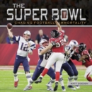 The Super Bowl : Chasing Football Immortality - eBook
