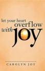 Let Your Heart Overflow with Joy - Book
