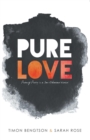 Pure Love : Pursuing Purity in a Sex-Obsessed World - Book
