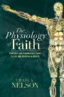 The Physiology of Faith : Fearfully and Wonderfully Made to Live and Prosper in Health - eBook
