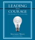 Leading with Courage : Daily Reminders for the Decision Maker - Book