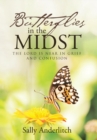 Butterflies in the Midst : The Lord Is Near in Grief and Confusion - Book