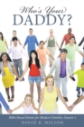 Who's Your Daddy? : Bible-Based Stories for Modern Families: Season 1 - Book