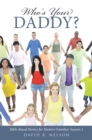 Who'S Your Daddy? : Bible-Based Stories for Modern Families: Season 1 - eBook