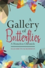 A Gallery of Butterflies : A Homeless Chronicle - eBook