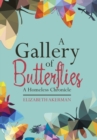 A Gallery of Butterflies : A Homeless Chronicle - Book
