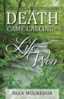 Death Came Calling - Life Won : A Search for Christ's Healing - Book