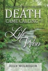 Death Came Calling - Life Won : A Search for Christ's Healing - Book