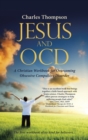 Jesus and Ocd : A Christian Workbook for Overcoming Obsessive Compulsive Disorder - Book