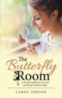 The Butterfly Room : A Personal Reflection on Grief and Being Suddenly Single - eBook