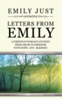 Letters from Emily : A Christian Woman'S Journey from Abuse to Freedom with Hope-Joy-Blessing - eBook
