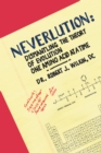 Neverlution : Dismantling the Theory of Evolution One Amino Acid at a Time - eBook