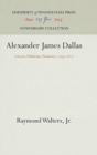 Alexander James Dallas : Lawyer, Politician, Financier, 1759-1817 - Book