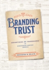 Branding Trust : Advertising and Trademarks in Nineteenth-Century America - Book
