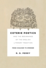 Coterie Poetics and the Beginnings of the English Literary Tradition : From Chaucer to Spenser - Book