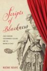 Scripts of Blackness : Early Modern Performance Culture and the Making of Race - Book