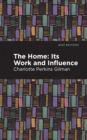 The Home : Its Worth and Influence - Book