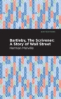 Bartleby, The Scrivener : A Story of Wall Street - Book