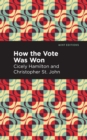 How the Vote Was Won : A Play in One Act - Book