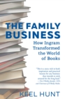 The Family Business : How Ingram Transformed the World of Books - eBook