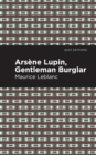 Arsene Lupin: The Gentleman Burglar - eBook