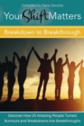 Your Shift Matters : Breakdown to Breakthrough - Book