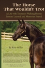 The Horse That Wouldn't Trot : A Life with Tennessee Walking Horses Lessons Learned and Memories Shared - Book