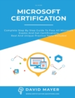 Microsoft Certification : Complete step by step guide to pass all Microsoft Exams and get certifications real and unique practice tests included - Book